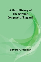 A short history of the Norman Conquest of England 336894102X Book Cover