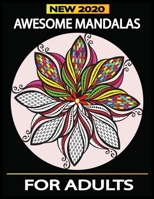 Awesome Mandalas For Adults New 2020: Beautiful Mandala Design For Adults Both Men and Women.Enjoy Your Time by Coloring This Awesome Book B088LFS3QB Book Cover