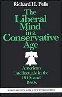 The Liberal Mind in a Conservative Age: American Intellectuals in the 1940s and 1950s 0819562254 Book Cover