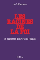Les Racines de la foi: La Catéchèse des Pères de l'Eglise 2868391702 Book Cover