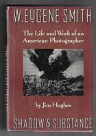 W. Eugene Smith: Shadow and Substance : The Life and Work of an American Photographer 0070311234 Book Cover
