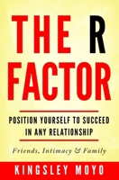 The R Factor: Position Yourself To Succeed In Any Relationship 1777054206 Book Cover