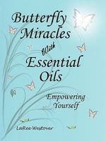 Butterfly Miracles with Essential Oils 0983522804 Book Cover