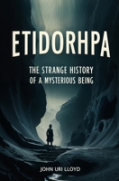 Etidorhpa: The Strange History of a Mysterious Being 1396326049 Book Cover