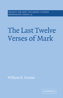 The Last Twelve Verses of Mark (Society for New Testament Studies Monograph Series) 0521020522 Book Cover