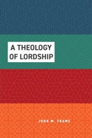 A Theology of Lordship, Four-Volume Set B0G2YYJ17P Book Cover