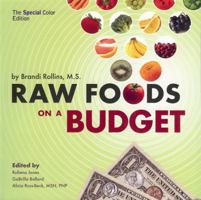 Raw Foods on a Budget: The Ultimate Program and Workbook to Enjoying a Budget-Loving, Plant-Based Lifestyle 0982845855 Book Cover