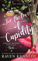 For the Love of Cupidity 1797877518 Book Cover