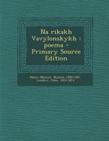 Na Rikakh Vavylonskykh: Poema - Primary Source Edition 129445580X Book Cover