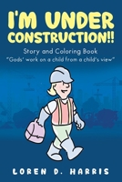 I'm Under Construction!! 1960063189 Book Cover