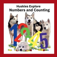 Huskies Explore Numbers and Counting B0FD7LZNV6 Book Cover