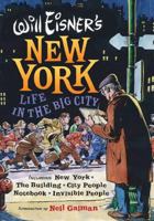 Will Eisner's New York: Life in the Big City: New York, The Building, City People Notebook, Invisible People (Will Eisner Library) 039306106X Book Cover