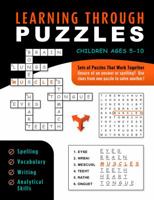Learning Through Puzzles: A Children's Activity Book with a Problem Solving Twist - Featuring Crossword Puzzles, Word Searches & Word Scrambles 1947508008 Book Cover