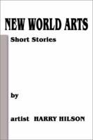 New World Arts: Short Stories 0595215548 Book Cover