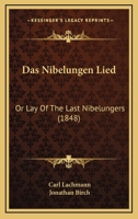 Das Nibelungen Lied: Or Lay Of The Last Nibelungers (1848) 1164617516 Book Cover