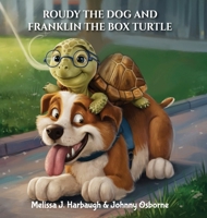 Roudy the Dog & Franklin the Box Turtle 1964921201 Book Cover