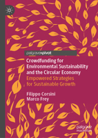 Crowdfunding for Environmental Sustainability and the Circular Economy: Collaborative Strategies for Sustainable Growth 3031662105 Book Cover