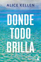 Donde Todo Brilla / Where Everything Shines (Spanish Edition) 6073936990 Book Cover