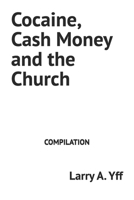 Cocaine, Cash Money and the Church (The Addiction Series) B0CWG4TWHG Book Cover