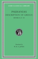 Description of Greece: Bks.VIII, Xxii-X v. 4 (Loeb Classical Library) 0674993284 Book Cover