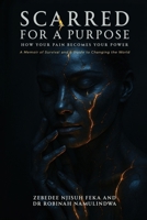 Scarred for a Purpose : How Your Pain Becomes Your Power 196832495X Book Cover