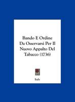 Bando E Ordine Da Osservarsi Per Il Nuovo Appalto Del Tabacco (1736) 116197492X Book Cover