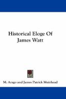 Historical Eloge Of James Watt 1163272043 Book Cover