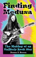 Finding Medusa - The Making of an Unlikely Rock Star 1732728569 Book Cover