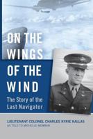 On the Wings of the Wind: The Story of the Last Navigator 1489532013 Book Cover