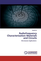 Radiofrequency Characterization Materials and Circuits: Microwaves Applications 6202529598 Book Cover