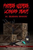 Finders Keepers, Losers Dead! 161309874X Book Cover