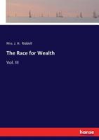 The race for wealth: a novel Volume 3 1014469597 Book Cover