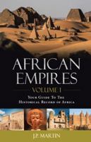 African Empires: Volume 1: Your Guide to the Historical Record of Africa 1490777946 Book Cover