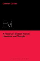 Evil: A History in Modern French Literature and Thought 1472582519 Book Cover