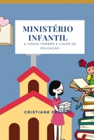 Ministério Infantil: A Igreja Também é Lugar de Educação (Ministério Infantil na Igreja) B08P3JTPPX Book Cover