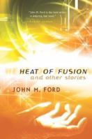 Heat of Fusion and Other Stories 0312869398 Book Cover