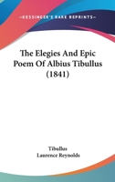 The Elegies And Epic Poem Of Albius Tibullus 1166044211 Book Cover