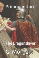 Primogeniture: The Dragonslayer B0C6P8GSSC Book Cover