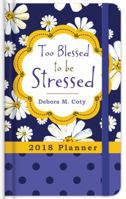 2018 Planner Too Blessed to Be Stressed 1683222156 Book Cover