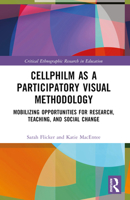 Cellphilm as a Participatory Visual Method: Mobilizing Opportunities for Research, Teaching, and Social Change 0367555077 Book Cover