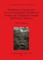 Residencias y Estructuras Civico-Ceremoniales Posclasicas Tarascas de La Region de Zacapu (Michoacan, Mexico) 1407313851 Book Cover