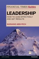 Financial Times Guide to Leadership: How to Lead Effectively and Get Results 0273776029 Book Cover