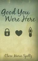 Good You Were Here 1546703306 Book Cover