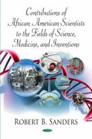 Contributions of African American Scientists to the Fields of Science, Medicine and Inventions 1607413191 Book Cover