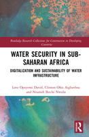 Water Security in Sub–Saharan Africa: Digitalization and Sustainability of Water Infrastructure (Routledge Research Collections for Construction in Developing Countries) 1041037236 Book Cover