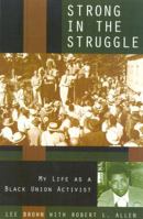Strong in the Struggle: My Life as a Black Labor Activist (Voices and Visions) 0847691918 Book Cover