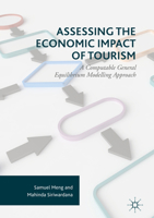 Assessing the Economic Impact of Tourism: A Computable General Equilibrium Modelling Approach 3319403273 Book Cover