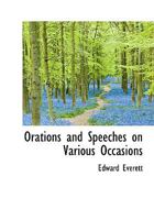 Orations and Speeches on Various Occasions 1275653278 Book Cover
