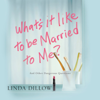 What's It Like to Be Married to Me?: And Other Dangerous Questions
