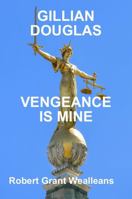 Gillian Douglas: Vengeance is Mine 0359257542 Book Cover